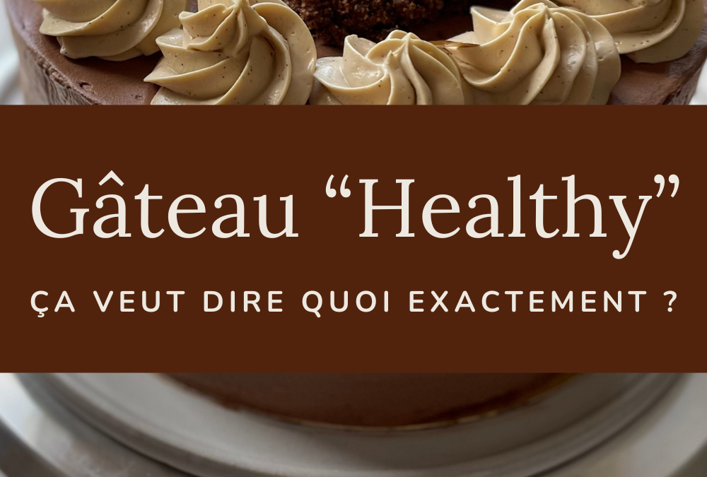 Comment savoir si mon gâteau est healthy ?